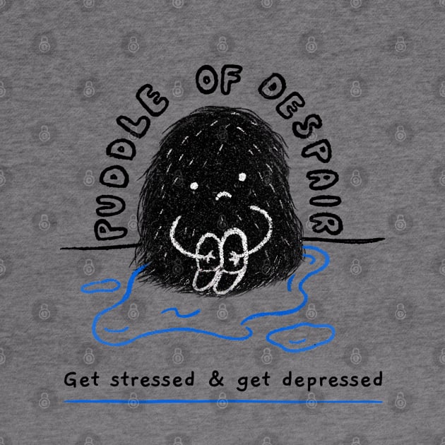 Puddle Of Despair by SomebodyShirts